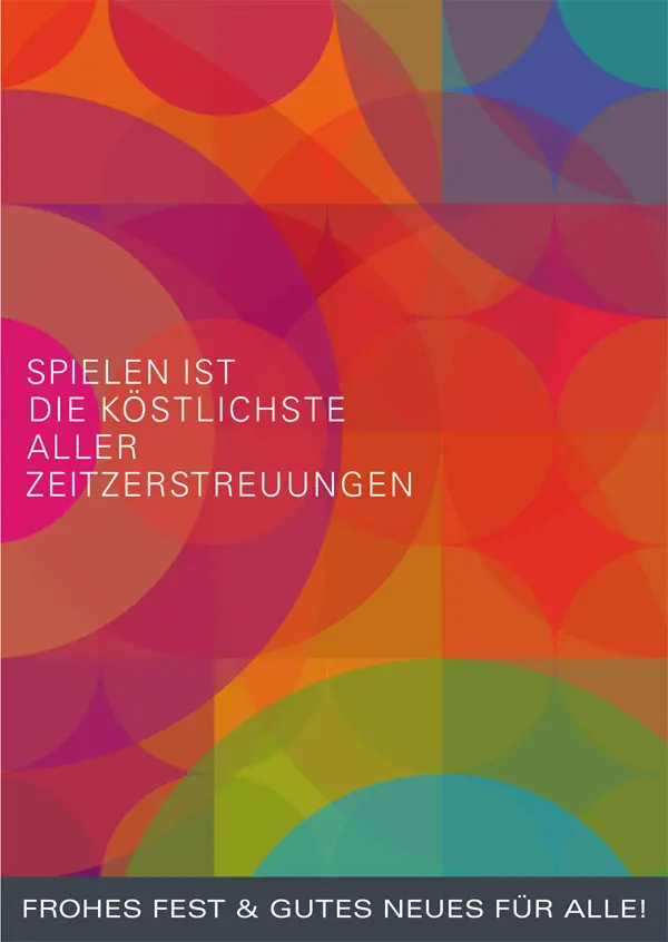 Weihnachtskarte 2012 mit bunten Kreisen: »Spielen ist die köstlichste aller Zeitzerstreuungen«